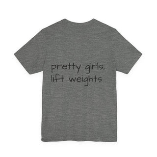 Pretty Girls Lift Weights Tee — Strong Girl Fitness T-Shirt