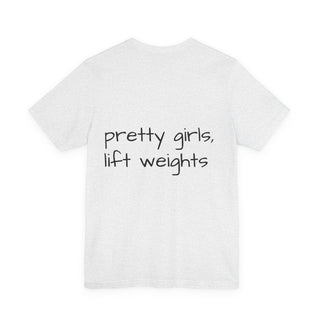 Pretty Girls Lift Weights Tee — Strong Girl Fitness T-Shirt
