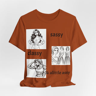 Sassy Classy & A Little Assy Graphic Tee — Funny Feminine Statement Shirt