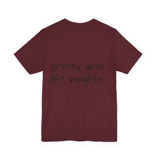 Pretty Girls Lift Weights Tee — Strong Girl Fitness T-Shirt
