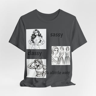 Sassy Classy & A Little Assy Graphic Tee — Funny Feminine Statement Shirt