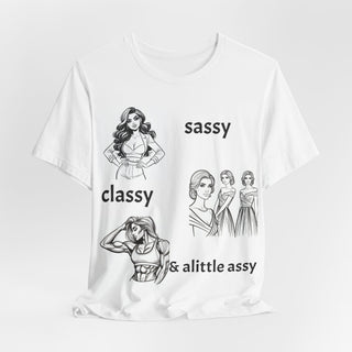 Sassy Classy & A Little Assy Graphic Tee — Funny Feminine Statement Shirt
