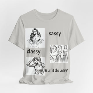 Sassy Classy & A Little Assy Graphic Tee — Funny Feminine Statement Shirt