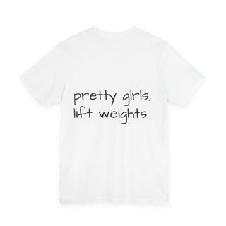 Pretty Girls Lift Weights Tee — Strong Girl Fitness T-Shirt