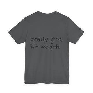 Pretty Girls Lift Weights Tee — Strong Girl Fitness T-Shirt