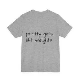 Pretty Girls Lift Weights Tee — Strong Girl Fitness T-Shirt