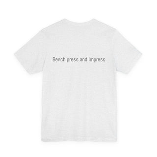 Bench Press & Impress T-Shirt — Gym Aesthetic Workout Tee