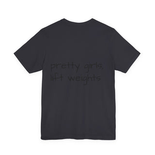 Pretty Girls Lift Weights Tee — Strong Girl Fitness T-Shirt