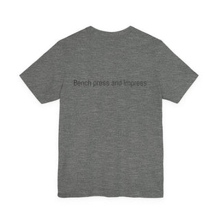 Bench Press & Impress T-Shirt — Gym Aesthetic Workout Tee