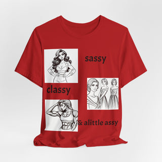 Sassy Classy & A Little Assy Graphic Tee — Funny Feminine Statement Shirt