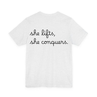 She Lifts, She Conquers Weightlifting Tee — Motivational Women’s Gym T-Shirt