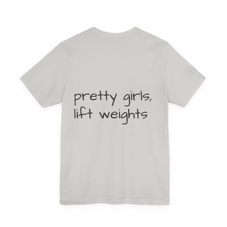 Pretty Girls Lift Weights Tee — Strong Girl Fitness T-Shirt