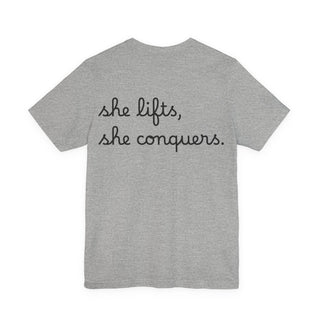 She Lifts, She Conquers Weightlifting Tee — Motivational Women’s Gym T-Shirt