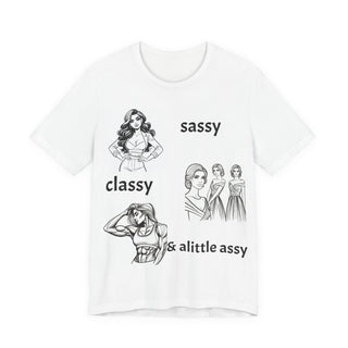 Sassy Classy & A Little Assy Graphic Tee — Funny Feminine Statement Shirt
